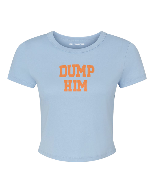 Dump Him Baby Tee